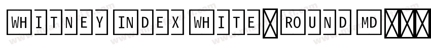 WhitneyIndexWhite-RoundMd字体转换