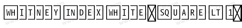 WhitneyIndexWhite-SquareLt1字体转换