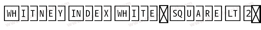 WhitneyIndexWhite-SquareLt2字体转换