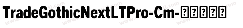 TradeGothicNextLTPro-Cm字体转换