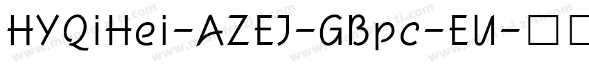 HYQiHei-AZEJ-GBpc-EU字体转换