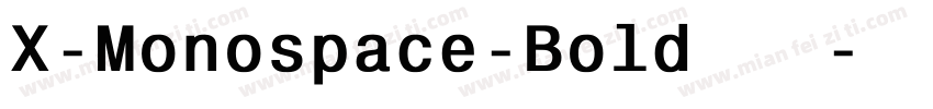 X-Monospace-Bold手机版字体转换