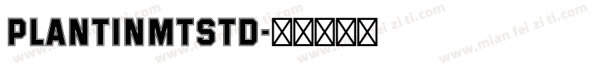 plantinMTStd字体转换