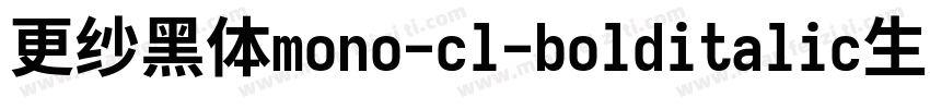 更纱黑体mono-cl-bolditalic生成器字体转换