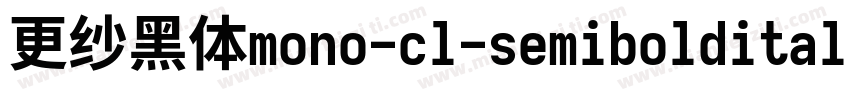 更纱黑体mono-cl-semibolditalic生成器字体转换