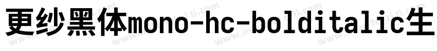 更纱黑体mono-hc-bolditalic生成器字体转换