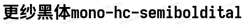 更纱黑体mono-hc-semibolditalic生成器字体转换