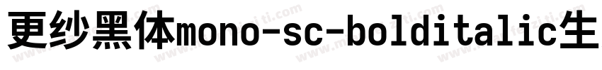 更纱黑体mono-sc-bolditalic生成器字体转换