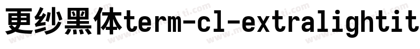 更纱黑体term-cl-extralightitalic生成器字体转换