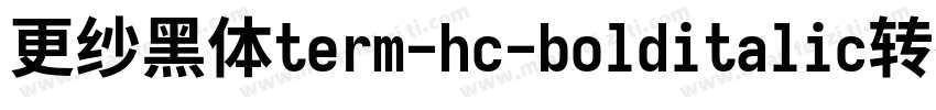 更纱黑体term-hc-bolditalic转换器字体转换