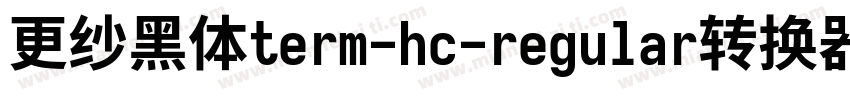 更纱黑体term-hc-regular转换器字体转换