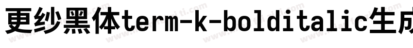 更纱黑体term-k-bolditalic生成器字体转换