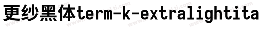 更纱黑体term-k-extralightitalic生成器字体转换