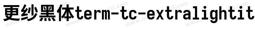 更纱黑体term-tc-extralightitalic生成器字体转换