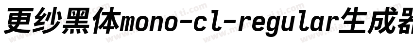 更纱黑体mono-cl-regular生成器字体转换