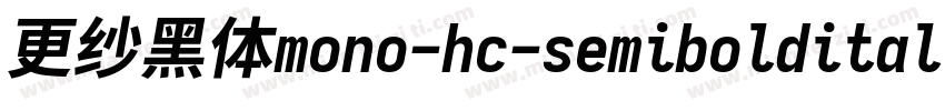 更纱黑体mono-hc-semibolditalic生成器字体转换