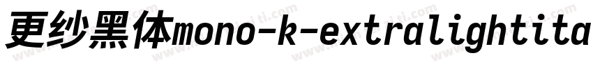 更纱黑体mono-k-extralightitalic生成器字体转换