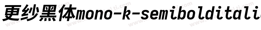 更纱黑体mono-k-semibolditalic转换器字体转换