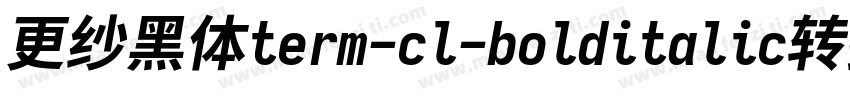 更纱黑体term-cl-bolditalic转换器字体转换