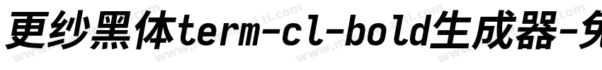 更纱黑体term-cl-bold生成器字体转换