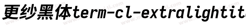 更纱黑体term-cl-extralightitalic生成器字体转换