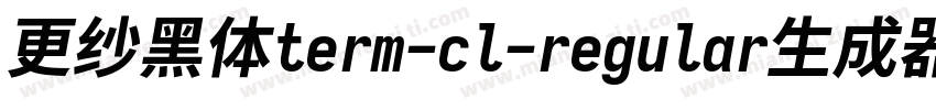 更纱黑体term-cl-regular生成器字体转换