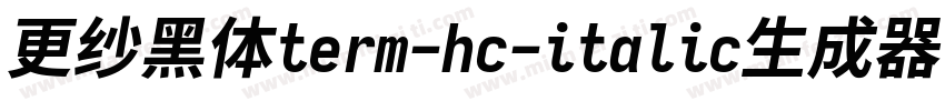 更纱黑体term-hc-italic生成器字体转换