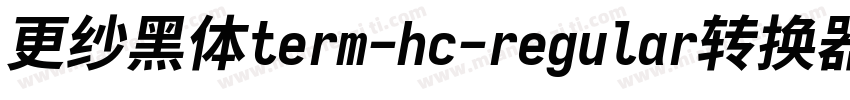 更纱黑体term-hc-regular转换器字体转换