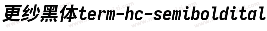 更纱黑体term-hc-semibolditalic生成器字体转换