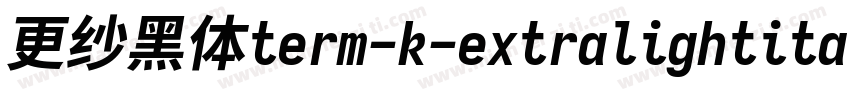 更纱黑体term-k-extralightitalic生成器字体转换