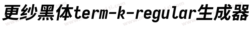 更纱黑体term-k-regular生成器字体转换