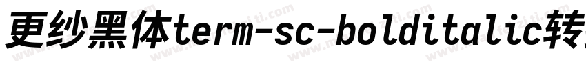 更纱黑体term-sc-bolditalic转换器字体转换