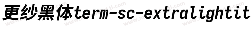 更纱黑体term-sc-extralightitalic转换器字体转换