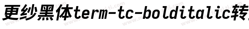 更纱黑体term-tc-bolditalic转换器字体转换