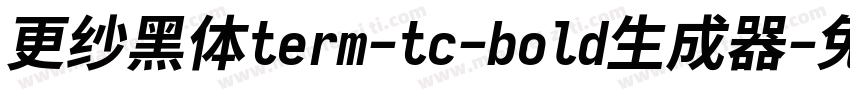 更纱黑体term-tc-bold生成器字体转换