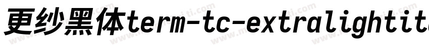 更纱黑体term-tc-extralightitalic生成器字体转换