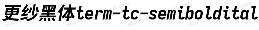 更纱黑体term-tc-semibolditalic生成器字体转换