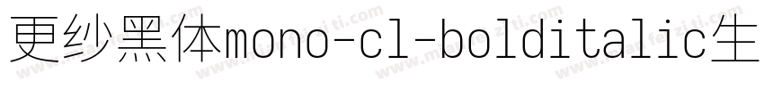 更纱黑体mono-cl-bolditalic生成器字体转换