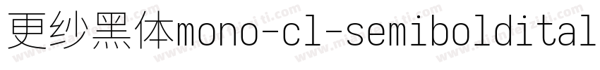 更纱黑体mono-cl-semibolditalic生成器字体转换