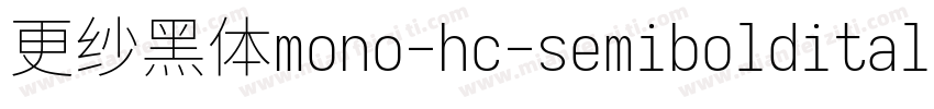 更纱黑体mono-hc-semibolditalic生成器字体转换