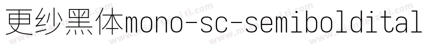 更纱黑体mono-sc-semibolditalic生成器字体转换