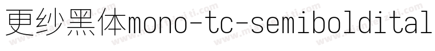 更纱黑体mono-tc-semibolditalic生成器字体转换