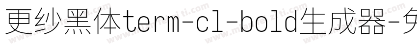 更纱黑体term-cl-bold生成器字体转换