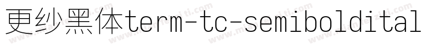 更纱黑体term-tc-semibolditalic生成器字体转换