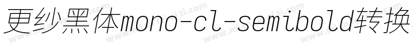 更纱黑体mono-cl-semibold转换器字体转换