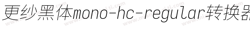 更纱黑体mono-hc-regular转换器字体转换