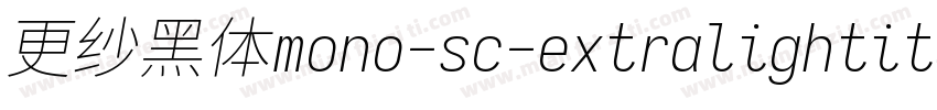 更纱黑体mono-sc-extralightitalic转换器字体转换