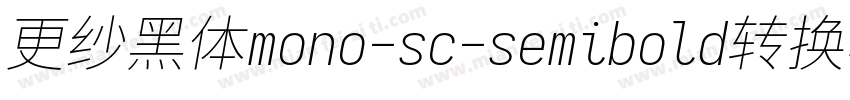 更纱黑体mono-sc-semibold转换器字体转换