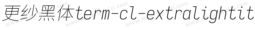 更纱黑体term-cl-extralightitalic转换器字体转换