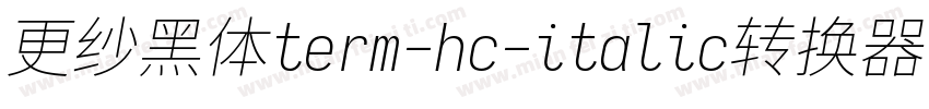 更纱黑体term-hc-italic转换器字体转换